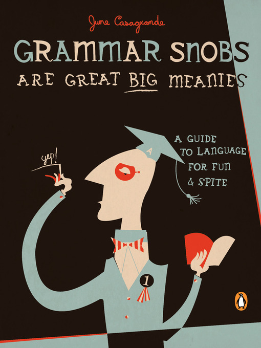 Title details for Grammar Snobs Are Great Big Meanies by June Casagrande - Wait list